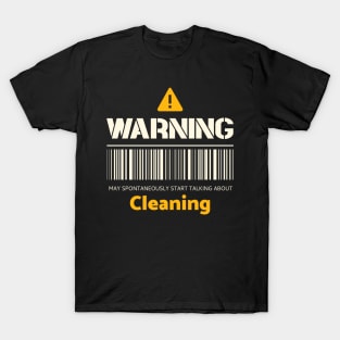 Warning may spontaneously start talking about cleaning T-Shirt